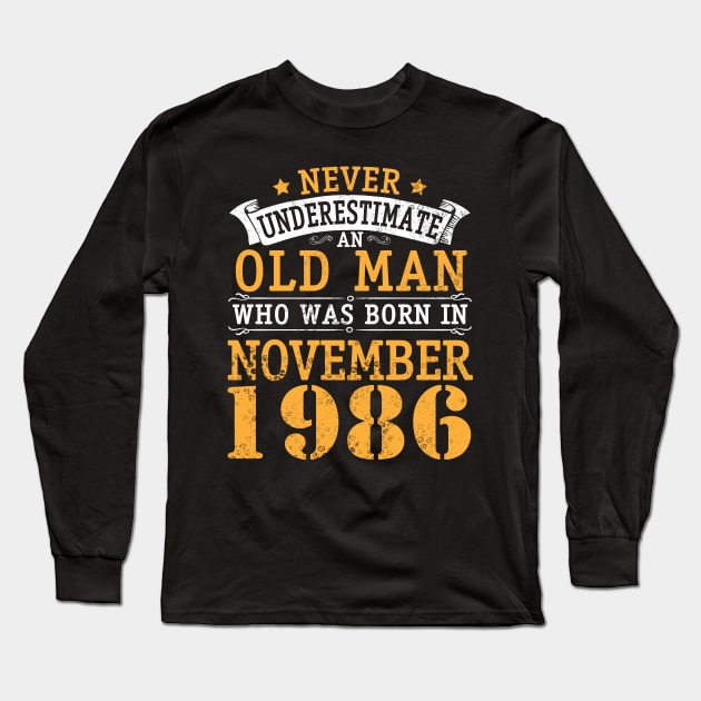 Happy Birthday 34 Years Old To Me You Never Underestimate An Old Man Who Was Born In November 1986 Long Sleeve T-Shirt by bakhanh123